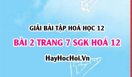 Giải bài 2 trang 7 SGK Hoá 12: Tính chất hoá học của Este